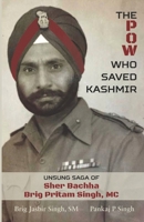 The POW Who Saved Kashmir: Unsung Saga of Sher Bachha Brig Pritam Singh, MC B089M1CJQ5 Book Cover
