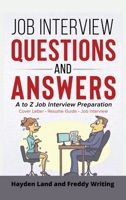 Job Interview Questions and Answers: A to Z Job Interview Preparation - Cover Letter - Resume Guide - Job Interview 1801118353 Book Cover