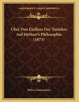 Uber Den Einfluss Der Tonlehre Auf Herbart's Philosophie 1120405181 Book Cover