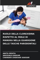 RUOLO DELLA CLOREXIDINA RISPETTO AL MIELE DI MANUKA NELLA GUARIGIONE DELLE TASCHE PARODONTALI 6206400271 Book Cover