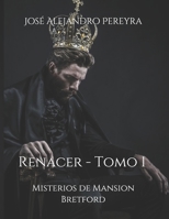 Misterios de Mansion Bretford: Renacer - Tomo 1 (Bitacóra de Iniciados - Serie) (Spanish Edition) B086G1XT1X Book Cover