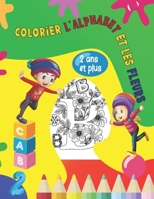 Colorier l'Alphabet et les Fleurs: Colorier l'Alphabet Fleuri | Livre de Coloriage pour Enfant de 2 Ans et Plus B08NWQZT38 Book Cover