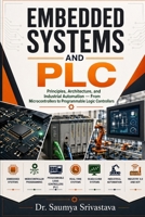 EMBEDDED SYSTEMS AND PLC: Principles, Architecture, and Industrial Automation — From Microcontrollers to Programmable Logic Controllers B0HCZ141CM Book Cover