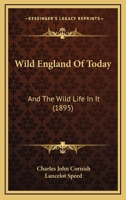 Wild England of Today and the Wild Life in It 1147161534 Book Cover