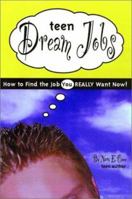 Teen Dream Jobs: How to Find the Job You Really Want Now! 0613928121 Book Cover