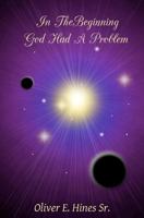 In the Beginning God Had a Problem 1466278781 Book Cover