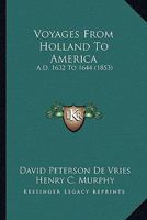 Voyages From Holland To America: A.D. 1632 To 1644 1437362079 Book Cover