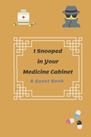 I Snooped in Your Medicine Cabinet: 100 Page Funny Bathroom Guest Book 1706227108 Book Cover