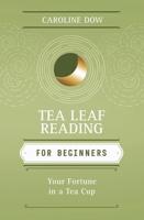 Tea leaf reading for beginners : our Fortune in a tea cup 0738723290 Book Cover