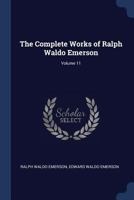 Complete Works of Ralph Waldo Emerson; Volume 11 1271362678 Book Cover