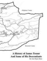 A History of James Trenor and Some of His Descendants 1456331272 Book Cover