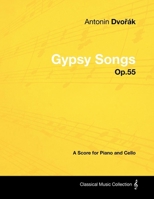 Gypsy Songs - Op.55 - A Score for Piano and Cello 1447441222 Book Cover