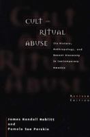 Cult and Ritual Abuse: Its History, Anthropology, and Recent Discovery in Contemporary America 1440831483 Book Cover