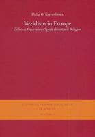 Yezidism in Europe: Different Generations Speak about Their Religion / In Collaboration with Z. Kartal, Kh. Omarkhali, and Kh. Jindy Rashow 3447060603 Book Cover