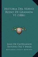 Historia Del Nuevo Reino De Granada V1 (1886) 1160119716 Book Cover