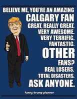 Funny Trump Planner: Funny Planner for Calgary Fan (Conservative Trump Gift) 1699049521 Book Cover