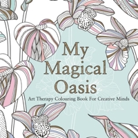 My Magical Oasis: Art Therapy Coloring Book for Creative Minds 0859655350 Book Cover