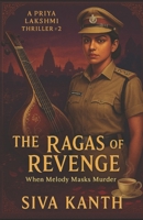 The Ragas of Revenge: When Melody Masks Murder (The Priya Lakshmi Crime Thriller Series) B0FCYW33HL Book Cover