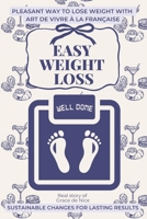 Easy Weight Loss: No Stress. No Diet.: Pleasant Way To Lose Weight With Art De Vivre À la Française, Gentle Home Workouts and Sustainable Weight Loss Without Dieting B0FL6TQGB8 Book Cover