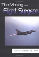 The Making of a Flight Surgeon 1410742261 Book Cover