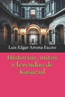 Historias, mitos y leyendas de Kasazul (Spanish Edition) B0DXD68FCC Book Cover