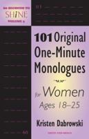 60 Seconds to Shine Volume V: 101 Original One-minute Monologues for Women Ages 18-25 1575255723 Book Cover