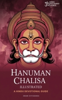 Hanuman Chalisa Illustrated: A Hindu Devotional Guide with English Meaning, Translation, and Sacred Art for Daily Recitation, Benefits of Chanting of Sankat Mochan 9360511420 Book Cover