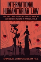 International Humanitarian Law: Protecting the Rights of Women in Armed Conflicts in Africa Volume 1 1950320243 Book Cover
