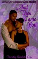 And Then Came You (Indigo: Sensuous Love Stories) 1585710245 Book Cover