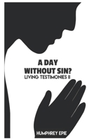 A Day Without Sin?: Living Testimonies II B0DTV1W2PZ Book Cover