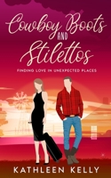 Cowboy Boots and Stilettos: Finding Love in Unexpected Places B0CMHKR95F Book Cover