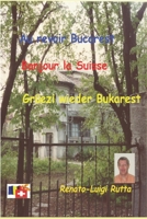 Au revoir Bucarest, Bonjour la Suisse, Grüezi wieder Bukarest B08L41B9J4 Book Cover