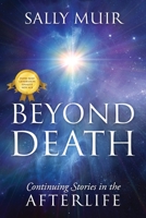 Beyond Death: Continuing Stories in the Afterlife 1977242669 Book Cover