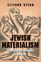 Jewish Materialism: The Intellectual Revolution of the 1870s 0300221800 Book Cover