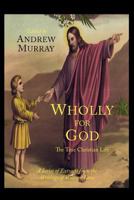 Wholly For God 1614272654 Book Cover