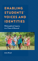 Enabling Students' Voices and Identities: Philosophical Inquiry in a Time of Discord 166695764X Book Cover