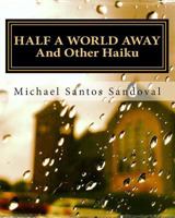 Half A World Away: And Other Haiku 1494405482 Book Cover