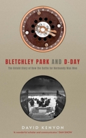 Bletchley Park and D-Day: The Untold Story of How the Battle for Normandy Was Won 030024357X Book Cover