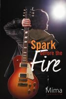 A Spark Before the Fire 1462059104 Book Cover