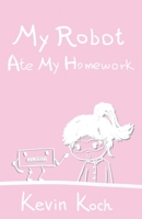 My Robot Ate My Homework: Science Fiction & Fantasy for kids 9-12 B08B35X4YK Book Cover