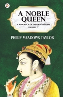A Noble Queen: a romance of Indian history. VOL. I 9390697832 Book Cover