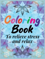 Coloring Book to relieve stress and relax B0C7T7PD5B Book Cover
