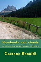 Notebooks and clouds: A meditation from Calalzo to Pelmo 1503336395 Book Cover