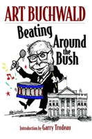 Beating Around the Bush: Political Humor 2000-2006 1583227504 Book Cover