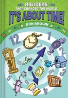 It's About Time!: Big Ideas That Changed the World #6 (A Nonfiction Graphic Novel) 1419773313 Book Cover