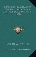 Exposicion Parafrastica Del Psalterio Y De Los Canticos Del Breuiario V2 (1623) 1167246683 Book Cover