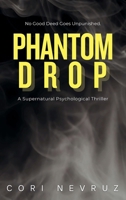 Phantom Drop: A Supernatural Psychological Thriller B0HBZP5PJ4 Book Cover