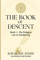 The Book of Descent Book I: A Chronicle of Law and Awakening (The Book of Descent Series) B0G3LPGQV2 Book Cover
