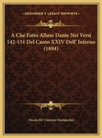 A Che Fatto Alluse Dante Nei Versi 142-151 Del Canto XXIV Dell' Inferno (1894) 1169397247 Book Cover