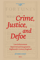 Crime, Justice, and Defoe: Law Enforcement Reported and Imagined in Eighteenth-Century England (Costerus New) 900473449X Book Cover
